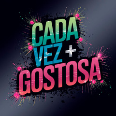 Cada Vez + Gostosa