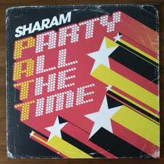 Sharam - Party All The Time (Jess Bays Edit)