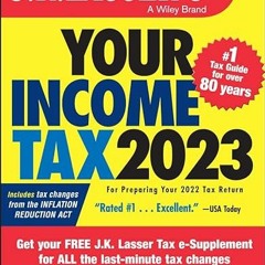 Access [KINDLE PDF EBOOK EPUB] J.K. Lasser's Your Income Tax 2023: For Preparing Your 2022 Tax Retur