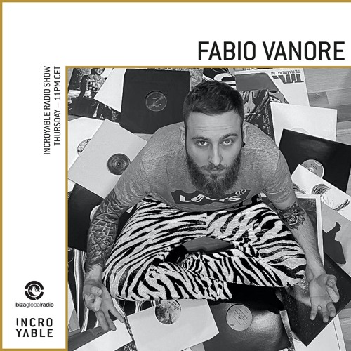 Fabio Vanore is Incroyable - Ibiza Global Radio