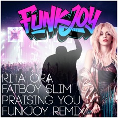 Rita Ora Feat. Fatboy Slim - Praising You (funkjoy Remix)