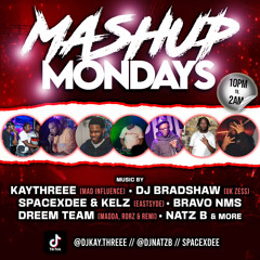 MashUp Mondays Live Audio @DJKELZEASTSYDE x @SPACExDEE