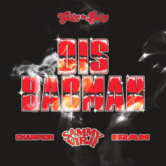 Sammy Virji x Champion x Irah - Dis Badman (Gabe the Babe Edit)