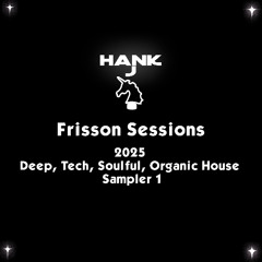 Frisson Sessions - 2025 Deep, Tech, Soulful, Organic House Sampler 1