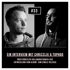 #33 Interview mit Chrizzlix & Tophoo: Über Kollaborationen und die Entwicklung vom Album zur Single