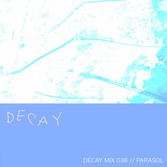DECAY MIX 038 - Parasol