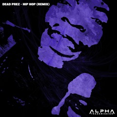 DEAD PREZ - HIP HOP (ALPHA TRANSMISSION FLIP) FREE DOWNLOAD