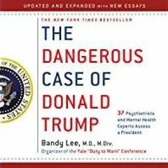 Read* The Dangerous Case of Donald Trump: 37 Psychiatrists and Mental Health Experts Assess a Presid