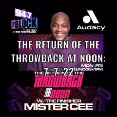 MISTER CEE THE RETURN OF THE THROWBACK AT NOON 94.7 THE BLOCK NYC 7/7/22