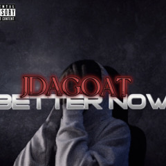 JDaGoat - Better Now