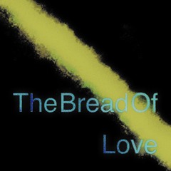 The bread of love