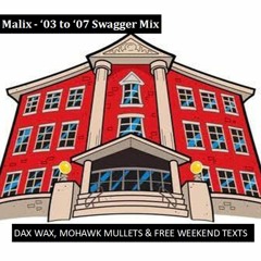 ‘03 to ‘07 Swagger Mix : Dax wax, Mohawk mullets and free weekend texts