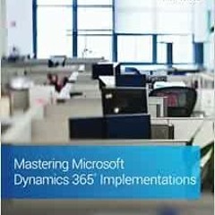 Access EPUB 🖌️ Mastering Microsoft Dynamics 365 Implementations by Eric Newell [KIND