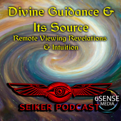 Divine Guidance & its Source - Remote Viewing Revelations & Intuition