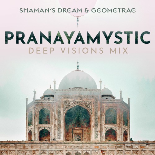 Shaman's Dream & Geometrae - Pranayamystic (Deep Visions Mix)