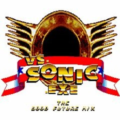 SONIC.EXE: THE GOOD FUTURE MIX - You're Too Cool! ~ Dreams Comes True!