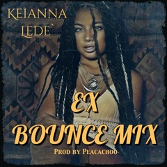 Keianna Lede' - Ex (New Orleans Bounce Mix) prod by: Peacachoo