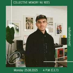 Collective Memory with Rees (Radio Alhara 25.08.2025)