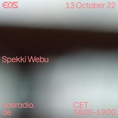 EOS Radio [005] Spekki Webu // October 2022