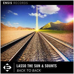 Lasso The Sun & Sounts - Back To Back (OUT NOW)