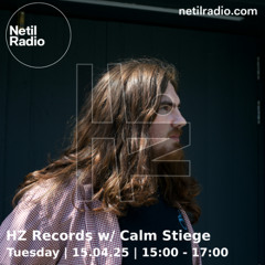 HZ Records w/ Calm Stiege on Netil Radio - 15/04/2025