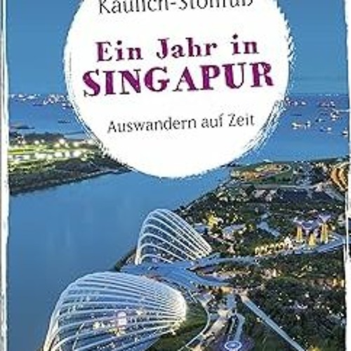 All pages Ein Jahr in Singapur (German Edition) By  Nicola Kaulich-Stollfuß (Author)  Full Books