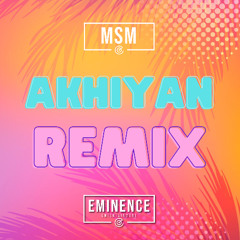 DJ MSM - Akhiyan Remix - Harkirat Sangha