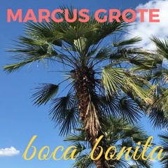Marcus Grote - Boca Bonita (Original Version)