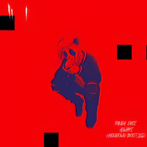 Panda Eyes - Always (Hendown Bootleg)