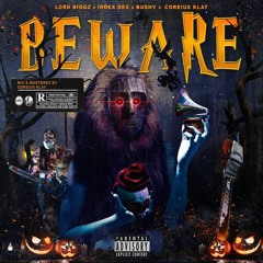 Lord biggz x Index Dex x Bushy x Coreius Klay   BEWARE