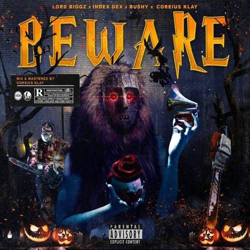 Lord biggz x Index Dex x Bushy x Coreius Klay   BEWARE