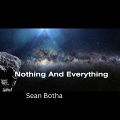 Nothing And Everything