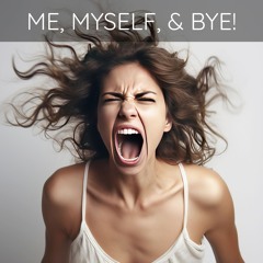 Me, Myself and Bye