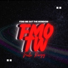 FMO TW (Find Me Out The Window)