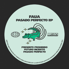 PREMIERE: Faua - Futuro Incierto [BLISS025]