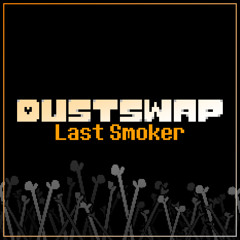 5. DustSwap: Last Smoker - Psychotic Smoke