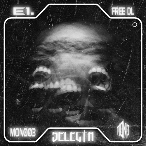 E1. - SELECTA (FREE DOWNLOAD) [MONO03]