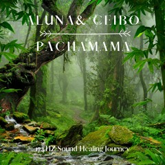 ✨ALUNA & CEIBO - PACHAMAMA (174Hz Sound Healing Journey)✨🧙🏼🧙🏼‍♀️🧝🏼