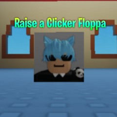 Raise a Clicker Floppa (prod. loverboy x alsbeatz)
