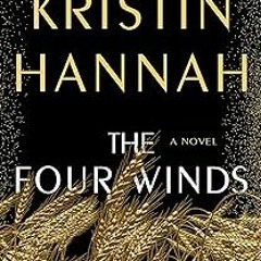 ( The Four Winds: A Novel BY: Kristin Hannah (Author) @Literary work=