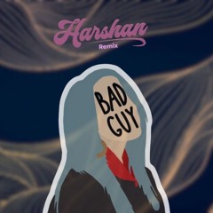 Billie Eilish - Bad Guy (Harshan Remix)
