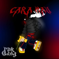 Pdr Gang - "Cara Mau" (p.pdrgang)