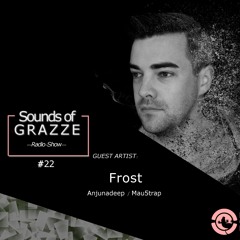 Sounds Of GRAZZE @Ibiza Global Radio #22 // Guest Artist: FROST