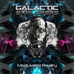 Galactic Explorers - Modulated Reality | OUT NOW!