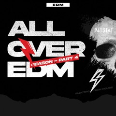 ALL OVER EDM -DANCE MUSIC  PART 4