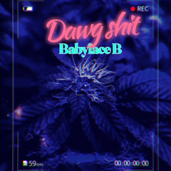 Dawg shit’ Babyface B