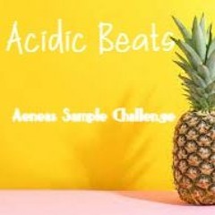 Acidic Beats - Aeneas Sample Flip Challenge