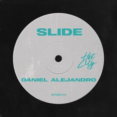 (HCFREE 010) DANIEL ALEJANDRO - SLIDE (FILTERED FOR COPYRIGHT) (FREE DOWNLOAD)