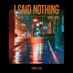 STARLYTE - I Said Nothing (feat. Dory - Loup)