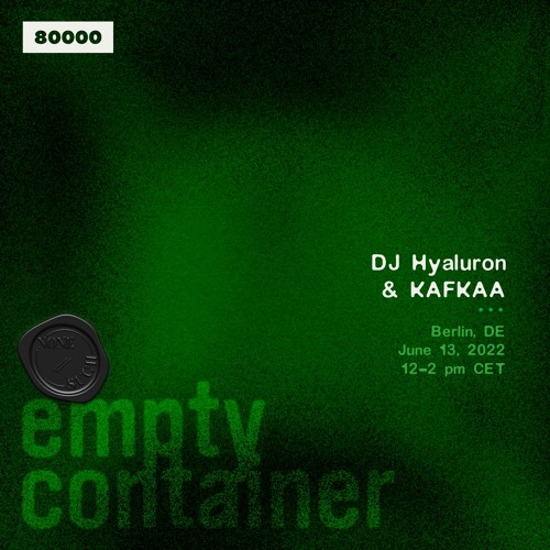 Empty Container #22 w/ DJ Hyaluron & KAFKAA (Chlorine & No Author) - 13 June 2022